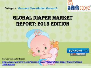 Aarkstore - Global Diaper Market Report: 2013 Edition
