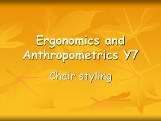 Ergonomics and Anthropometrics Y7
