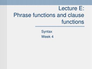 Lecture E: Phrase functions and clause functions