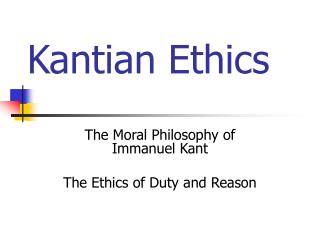 PPT - Kantian Ethics PowerPoint Presentation, free download - ID:3709361