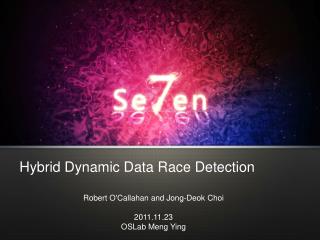 Hybrid Dynamic Data Race Detection