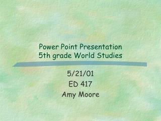 Power Point Presentation 5th grade World Studies