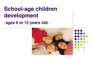 School-age children development ages 6 to 12 years old.