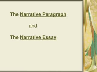 The Narrative Paragraph and The Narrative Essay