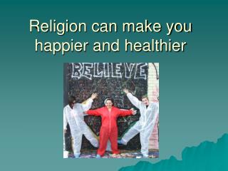 Religion can make you happier and healthier