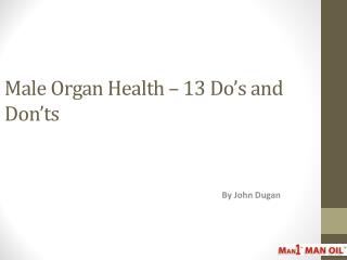 Male Organ Health – 13 Do’s and Don’ts