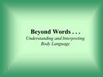 Beyond Words . . . Understanding and Interpreting Body Language
