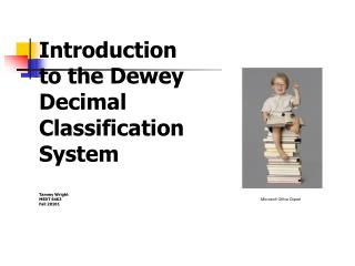Introduction to the Dewey Decimal Classification System Tammy Wright MEDT 6463 Fall 20101