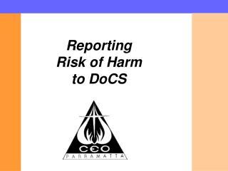 Reporting Risk of Harm to DoCS