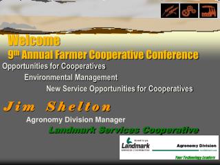 Welcome 9 th Annual Farmer Cooperative Conference