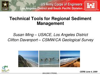 Technical Tools for Regional Sediment Management Susan Ming – USACE, Los Angeles District