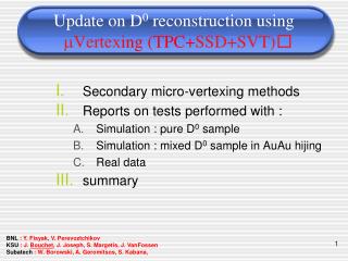 Update on D 0 reconstruction using  Vertex ing (TPC+ SSD+SVT)