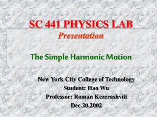 SC 441 PHYSICS LAB Presentation The Simple Harmonic Motion