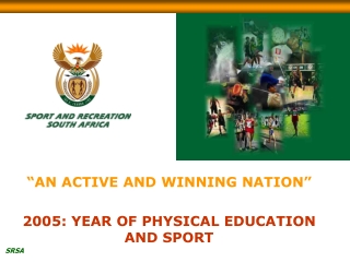 “AN ACTIVE AND WINNING NATION” 2005: YEAR OF PHYSICAL EDUCATION AND SPORT