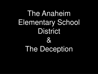 The Anaheim Elementary School District & The Deception
