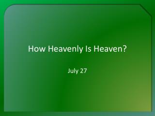 How Heavenly Is Heaven?