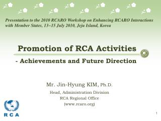 Mr. Jin-Hyung KIM, Ph.D. Head, Administration Division RCA Regional Office (rcaro)