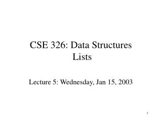 CSE 326: Data Structures Lists