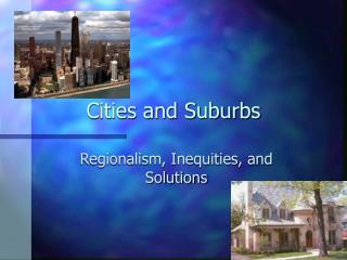 Cities and Suburbs