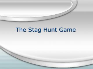 The Stag Hunt Game