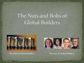 The Nuts and Bolts of Global Builders