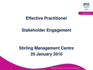 Effective Practitioner Stakeholder Engagement Stirling Management Centre 20 January 2010