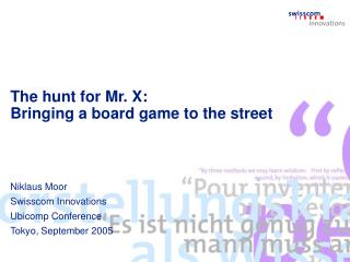 The hunt for Mr. X: Bringing a board game to the street