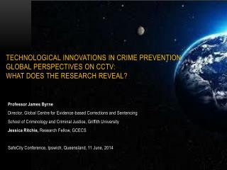 Professor James Byrne Director, Global Centre for Evidence-based Corrections and Sentencing