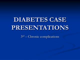 DIABETES CASE PRESENTATIONS