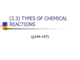 (2.3) TYPES OF CHEMICAL REACTIONS