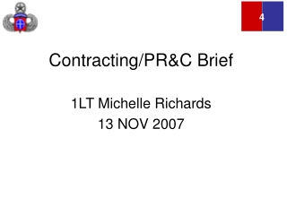 Contracting/PR&C Brief 1LT Michelle Richards 13 NOV 2007