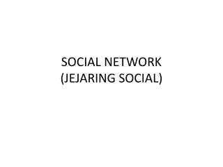 SOCIAL NETWORK (JEJARING SOCIAL)