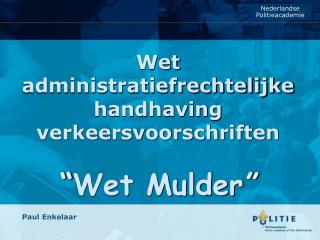 Wet administratiefrechtelijke handhaving verkeersvoorschriften “ Wet Mulder ”