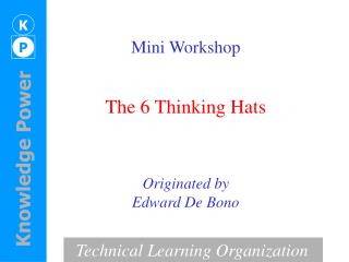 Mini Workshop The 6 Thinking Hats Originated by Edward De Bono