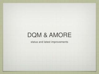 DQM & AMORE