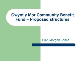 Gwynt y Mor Community Benefit Fund – Proposed structures