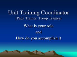 Unit Training Coordinator (Pack Trainer, Troop Trainer)