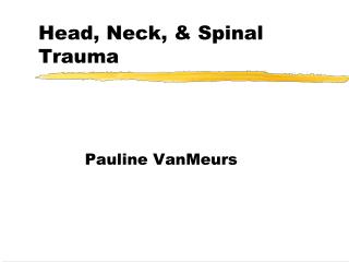 Head, Neck, &amp; Spinal Trauma