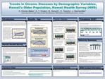 Trends in Chronic Diseases by Demographic Variables, Hawaii s Older Population, Hawaii Health Survey HHS