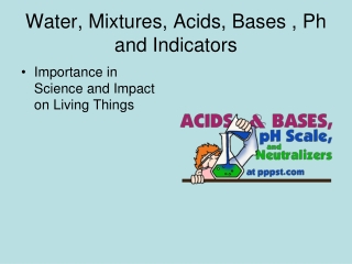 Water, Mixtures, Acids, Bases , Ph and Indicators