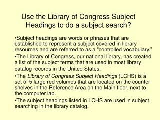 Use the Library of Congress Subject Headings to do a subject search?