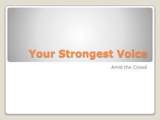 Your Strongest Voice