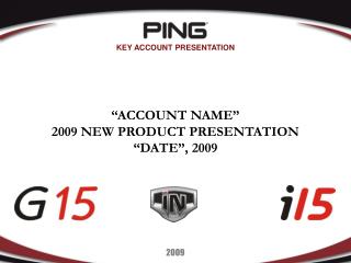 “ACCOUNT NAME” 2009 NEW PRODUCT PRESENTATION “DATE”, 2009