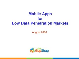 Mobile Apps for Low Data Penetration Markets