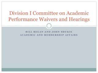 Division I Committee on Academic Performance Waivers and Hearings