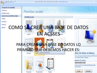 COMO SE CREA UNA BASE DE DATOS EN ACSSES