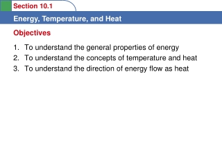To understand the general properties of energy To understand the concepts of temperature and heat