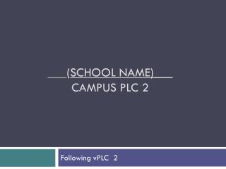 ___( School name)___ CAMPUS PLC 2