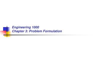 Engineering 1000 Chapter 3: Problem Formulation
