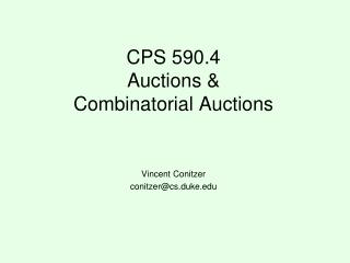 CPS 590.4 Auctions & Combinatorial Auctions